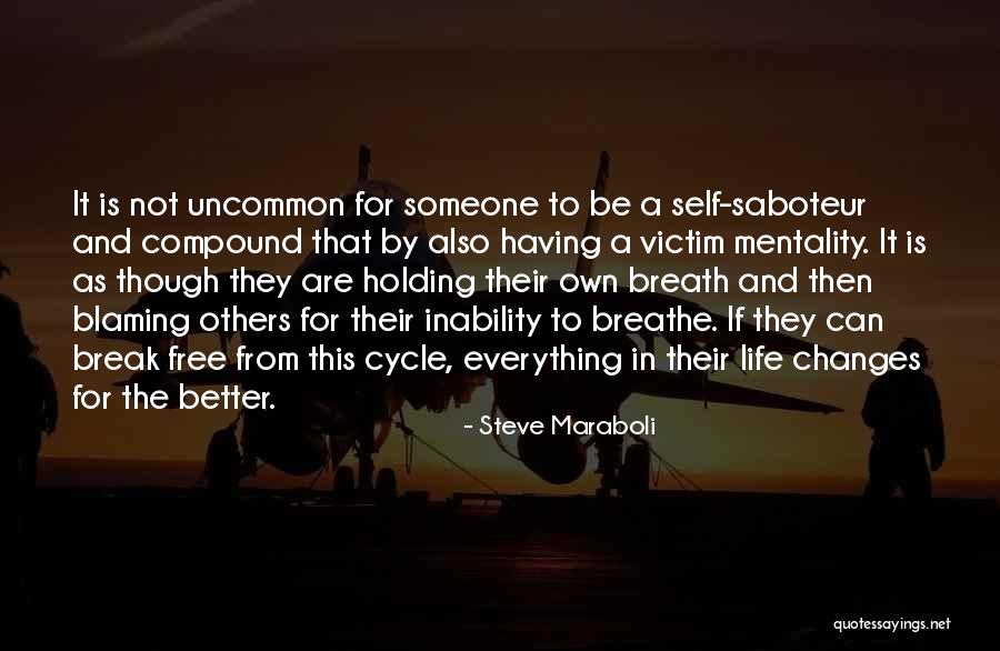 Better Life Changes Quotes By Steve Maraboli Better Life Changes Quotes By Steve Maraboli
