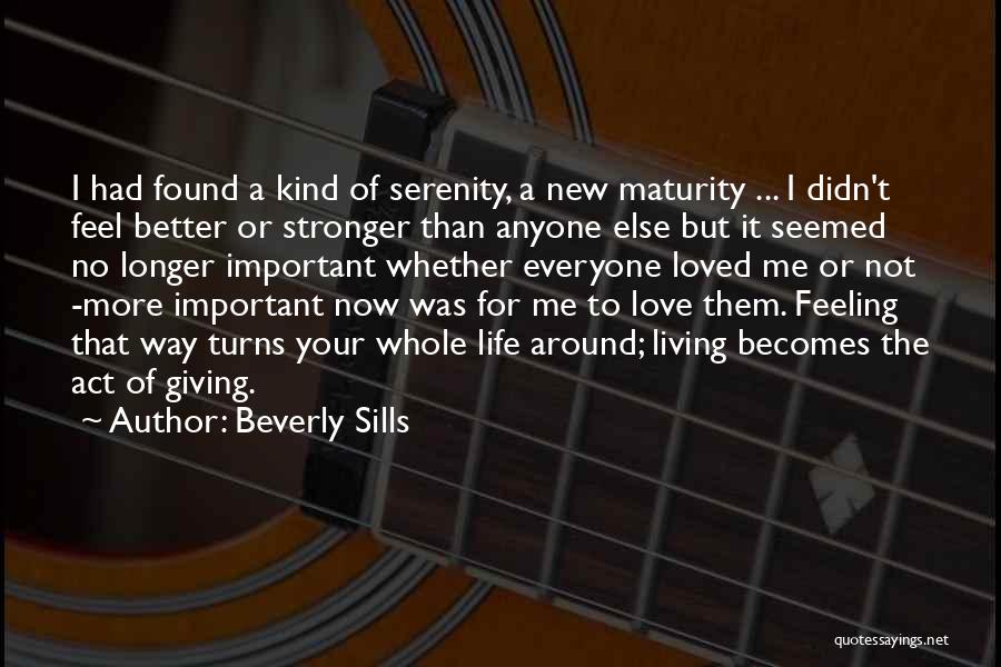 Better Life Now Quotes By Beverly Sills