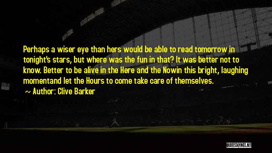 Better Life Now Quotes By Clive Barker