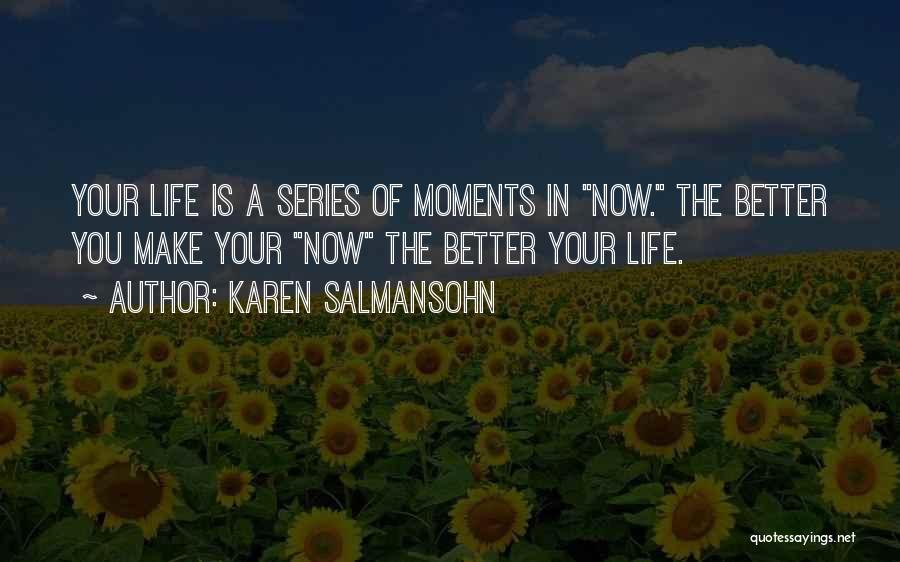 Better Life Now Quotes By Karen Salmansohn