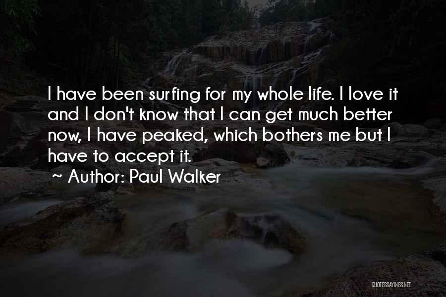 Better Life Now Quotes By Paul Walker