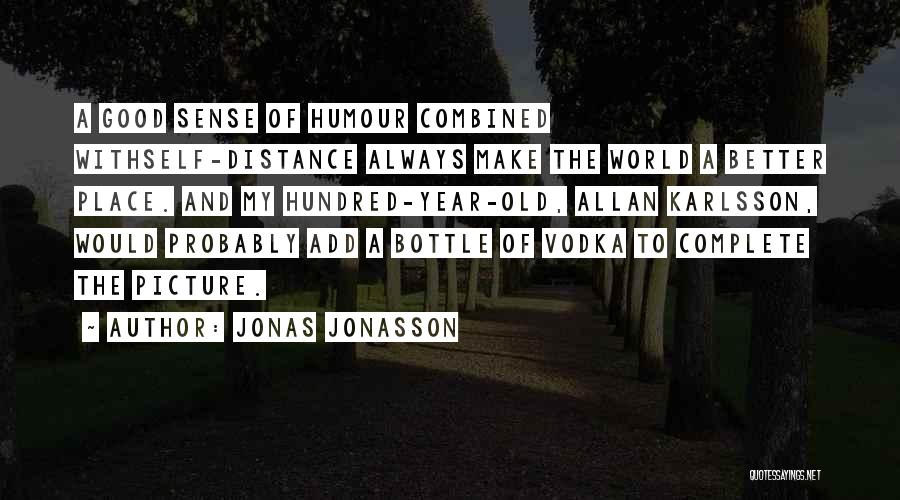 Better Life Picture Quotes By Jonas Jonasson