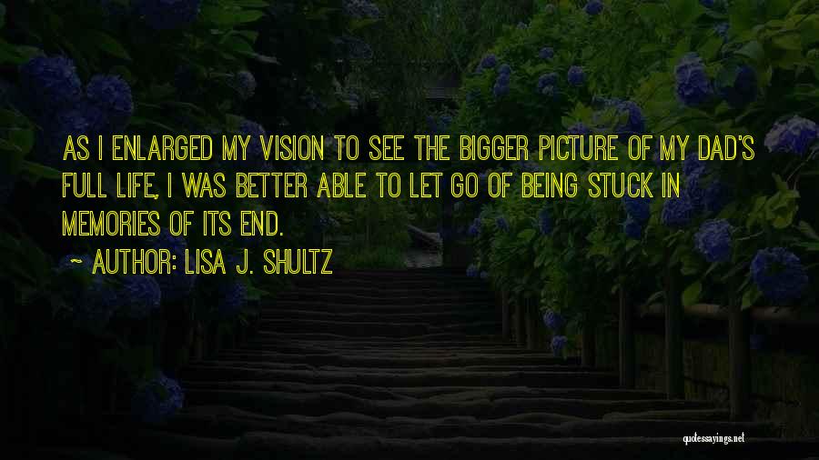 Better Life Picture Quotes By Lisa J. Shultz