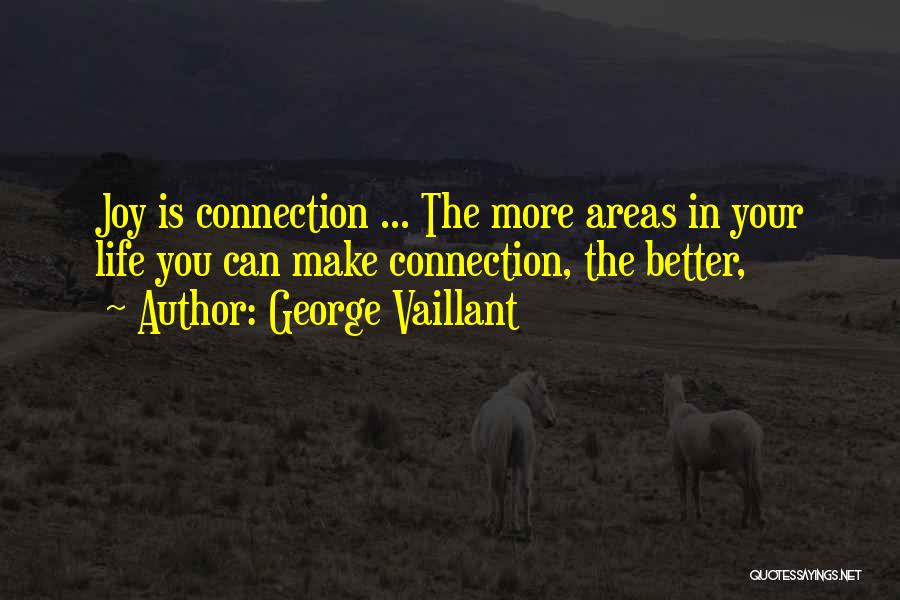 Better Life Quotes By George Vaillant