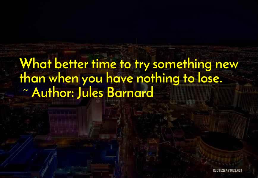 Better Life Quotes By Jules Barnard