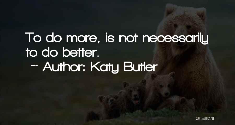 Better Life Quotes By Katy Butler