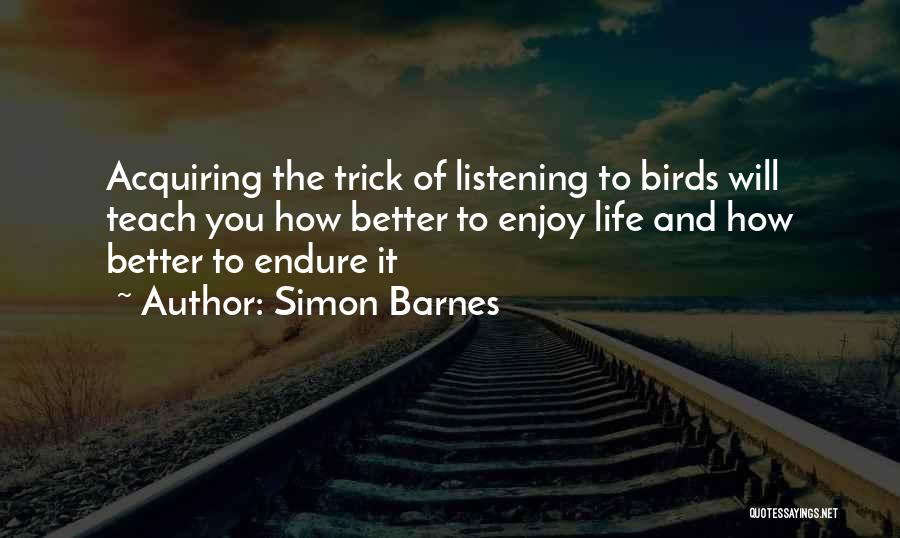 Better Life Quotes By Simon Barnes