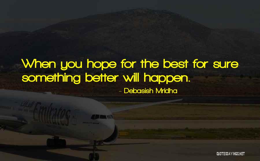Better Life Quote Quotes By Debasish Mridha Better Life Quote Quotes By Debasish Mridha