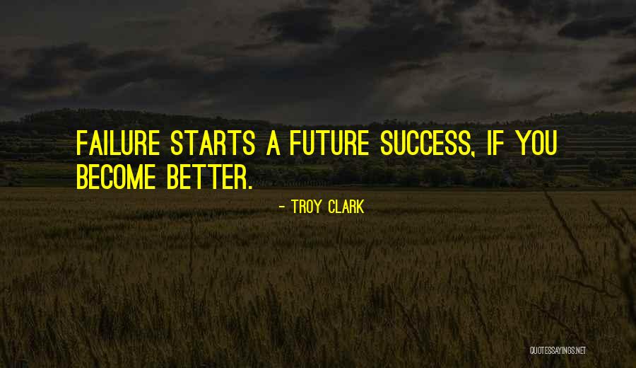 Better Life Quote Quotes By Troy Clark Better Life Quote Quotes By Troy Clark