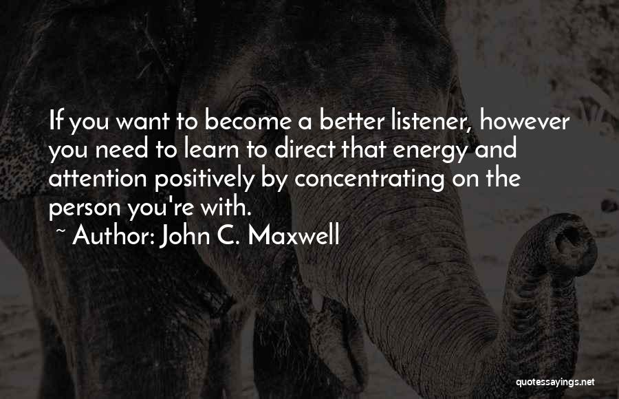 Better Listener Quotes By John C. Maxwell