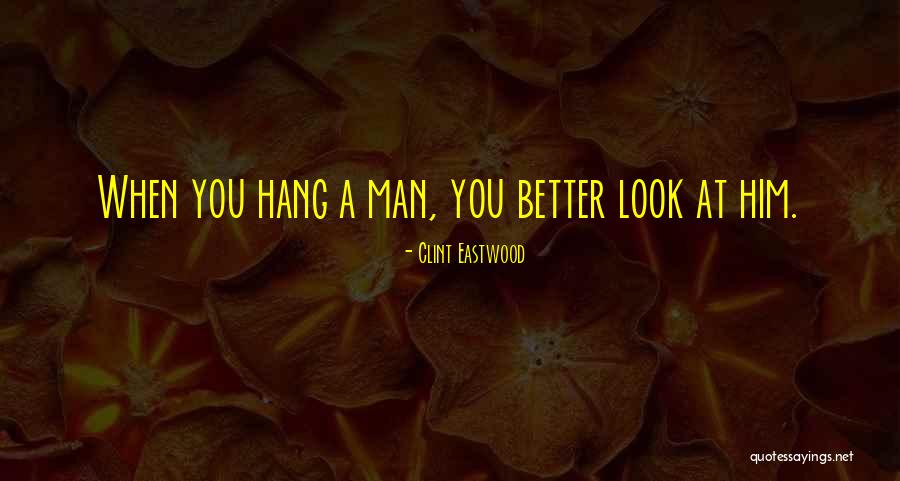 Better Man Quotes By Clint Eastwood Better Man Quotes By Clint Eastwood