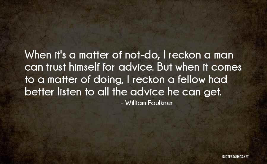 Better Man Quotes By William Faulkner Better Man Quotes By William Faulkner