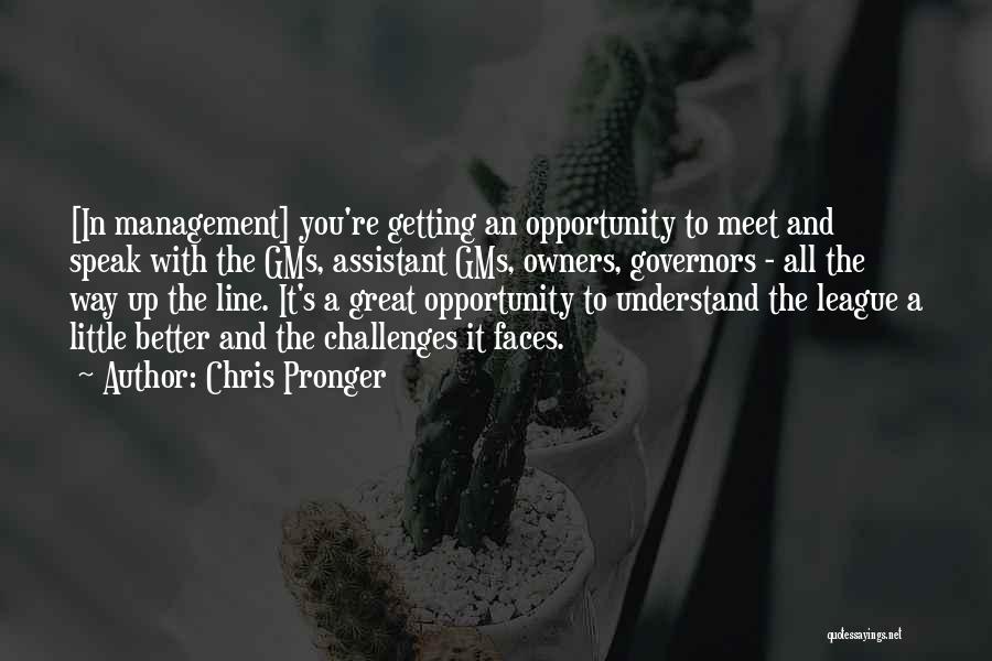 Better Management Quotes By Chris Pronger