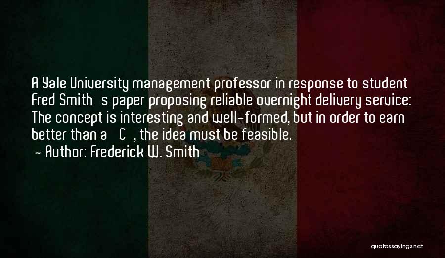 Better Management Quotes By Frederick W. Smith