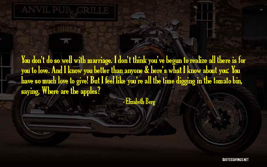 Better Marriage Quotes By Elizabeth Berg Better Marriage Quotes By Elizabeth Berg