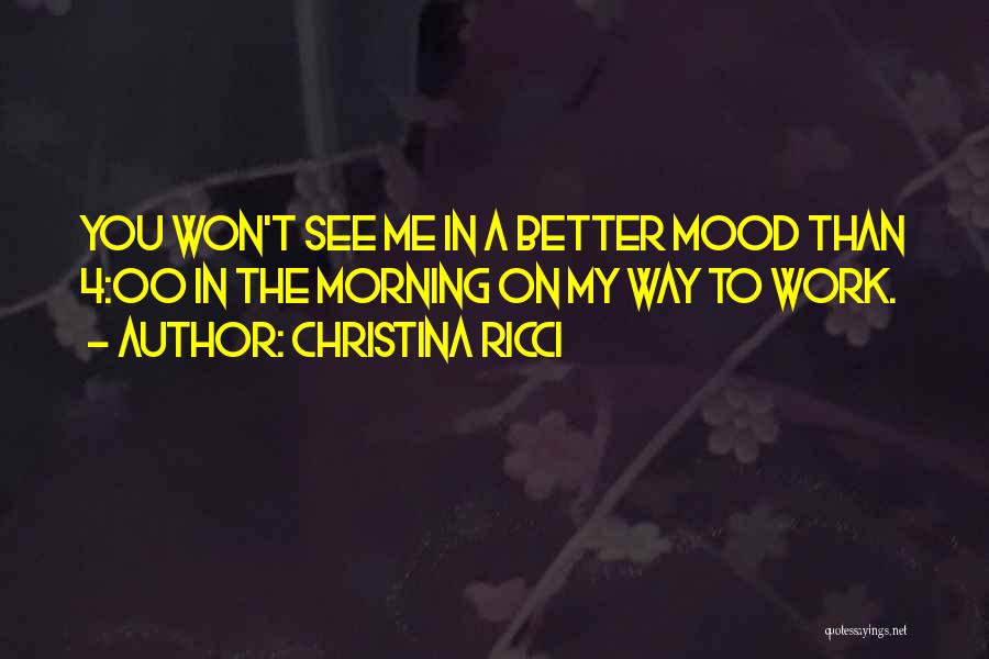 Better Mood Quotes By Christina Ricci