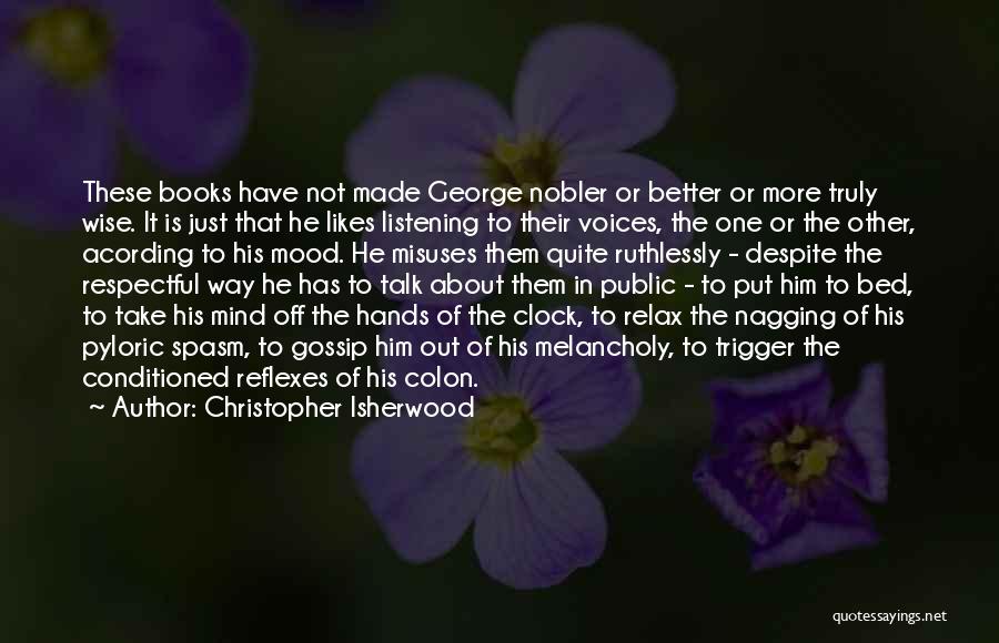 Better Mood Quotes By Christopher Isherwood