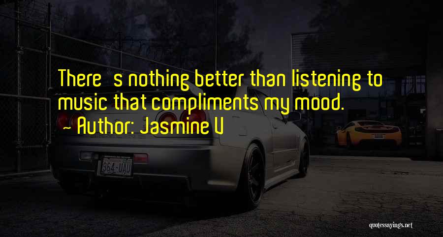 Better Mood Quotes By Jasmine V