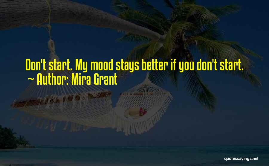 Better Mood Quotes By Mira Grant