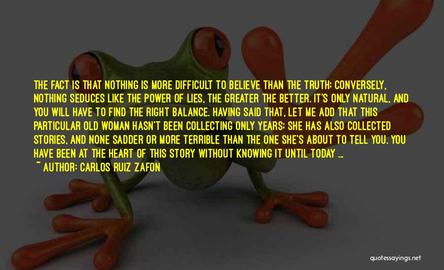 Better Not Knowing The Truth Quotes By Carlos Ruiz Zafon