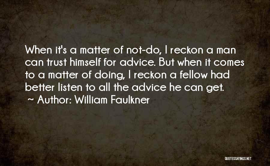 Better Not Quotes By William Faulkner