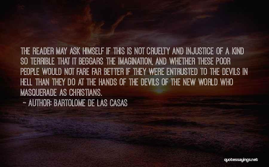Better Not To Ask Quotes By Bartolome De Las Casas