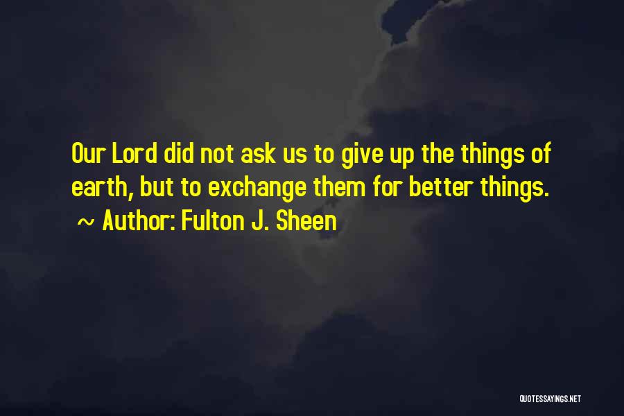 Better Not To Ask Quotes By Fulton J. Sheen