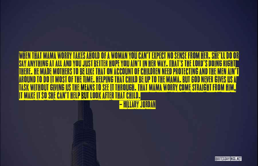 Better Not To Expect Anything Quotes By Hillary Jordan Better Not To Expect Anything Quotes By Hillary Jordan
