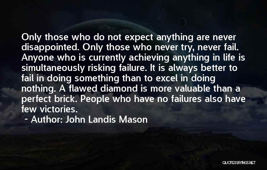 Better Not To Expect Anything Quotes By John Landis Mason