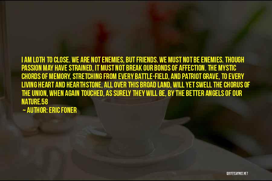 Better Not To Have Friends Quotes By Eric Foner