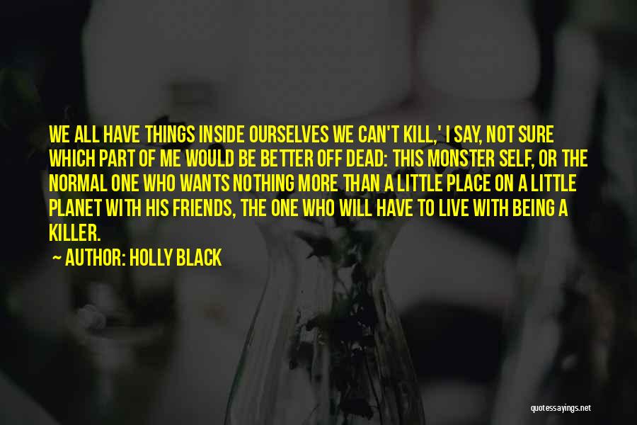 Better Not To Have Friends Quotes By Holly Black