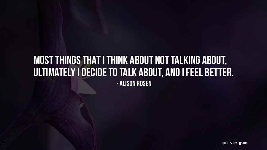 Better Not To Talk Quotes By Alison Rosen Better Not To Talk Quotes By Alison Rosen
