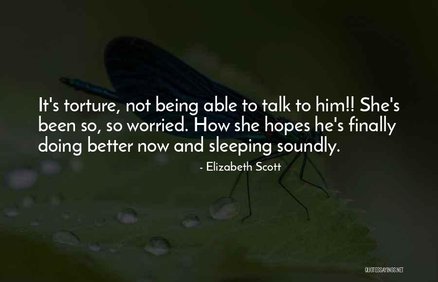 Better Not To Talk Quotes By Elizabeth Scott Better Not To Talk Quotes By Elizabeth Scott