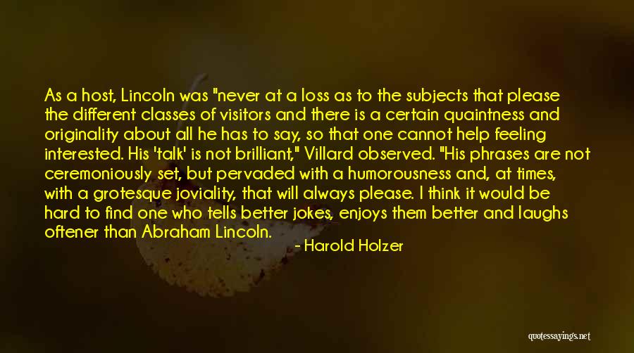 Better Not To Talk Quotes By Harold Holzer Better Not To Talk Quotes By Harold Holzer