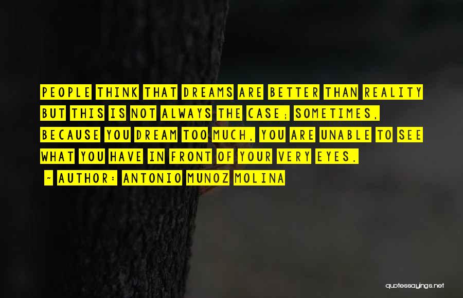Better Not To Think Quotes By Antonio Munoz Molina