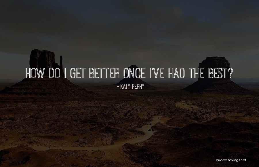 Better Now Lyrics Quotes By Katy Perry Better Now Lyrics Quotes By Katy Perry