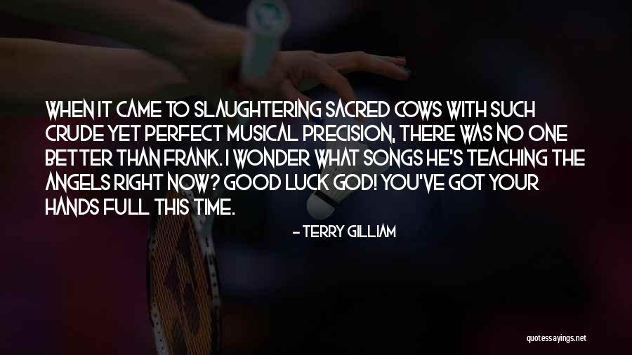 Better Now Song Quotes By Terry Gilliam Better Now Song Quotes By Terry Gilliam