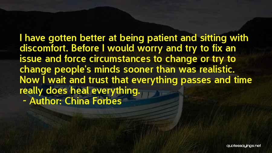 Better Now Than Before Quotes By China Forbes