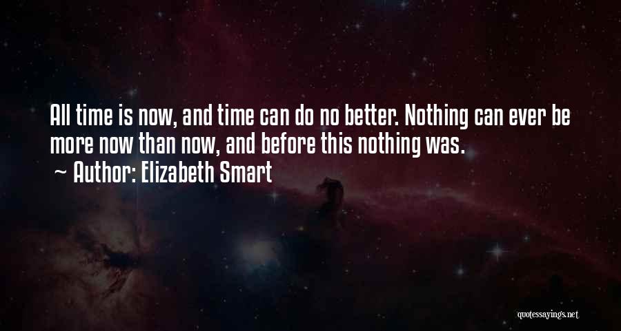 Better Now Than Before Quotes By Elizabeth Smart