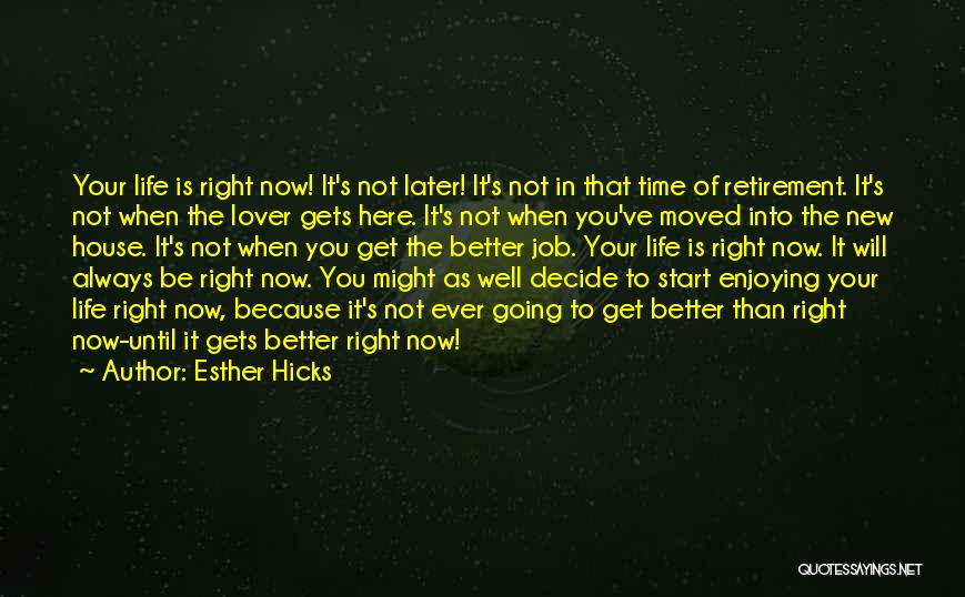 Better Now Than Later Quotes By Esther Hicks