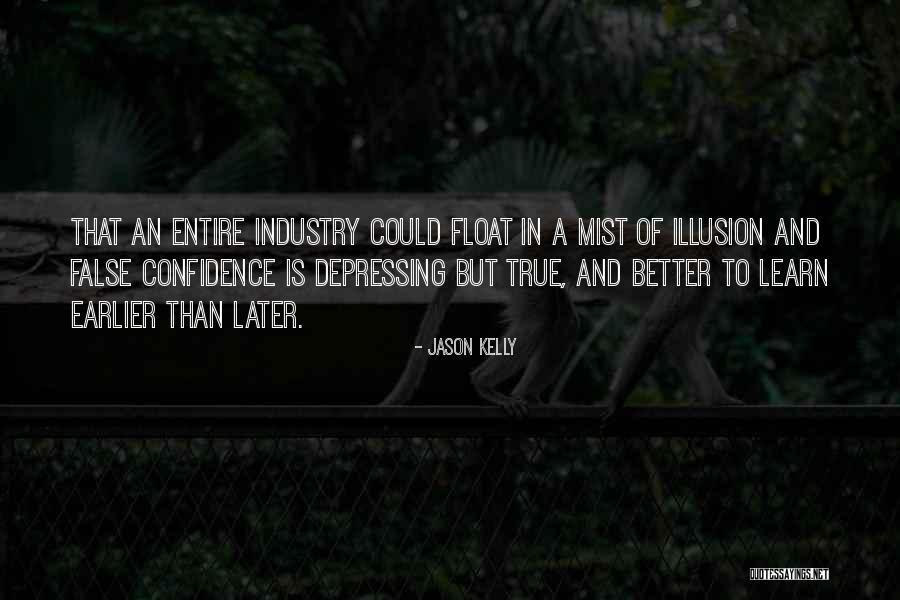 Better Now Than Later Quotes By Jason Kelly Better Now Than Later Quotes By Jason Kelly