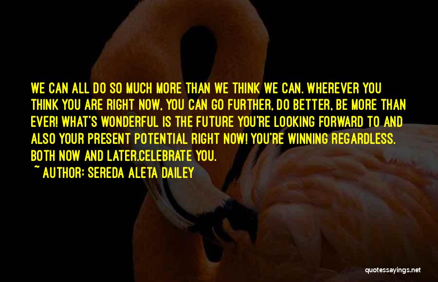 Better Now Than Later Quotes By Sereda Aleta Dailey