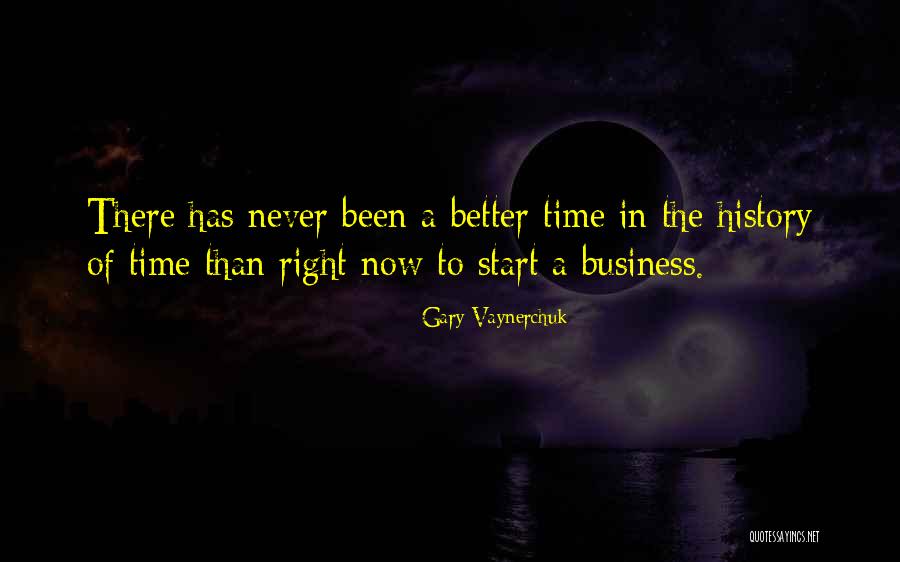 Better Now Than Never Quotes By Gary Vaynerchuk