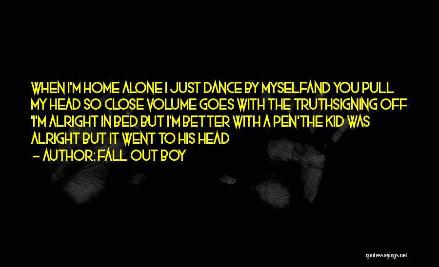 Better Off Alone Quotes By Fall Out Boy