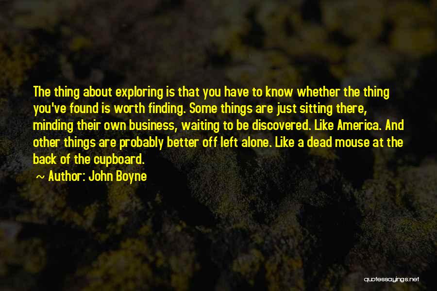 Better Off Alone Quotes By John Boyne