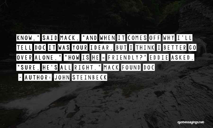 Better Off Alone Quotes By John Steinbeck