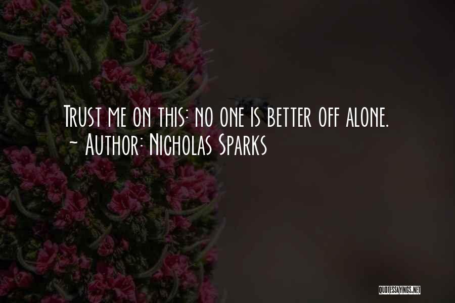 Better Off Alone Quotes By Nicholas Sparks