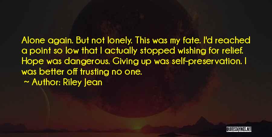 Better Off Alone Quotes By Riley Jean