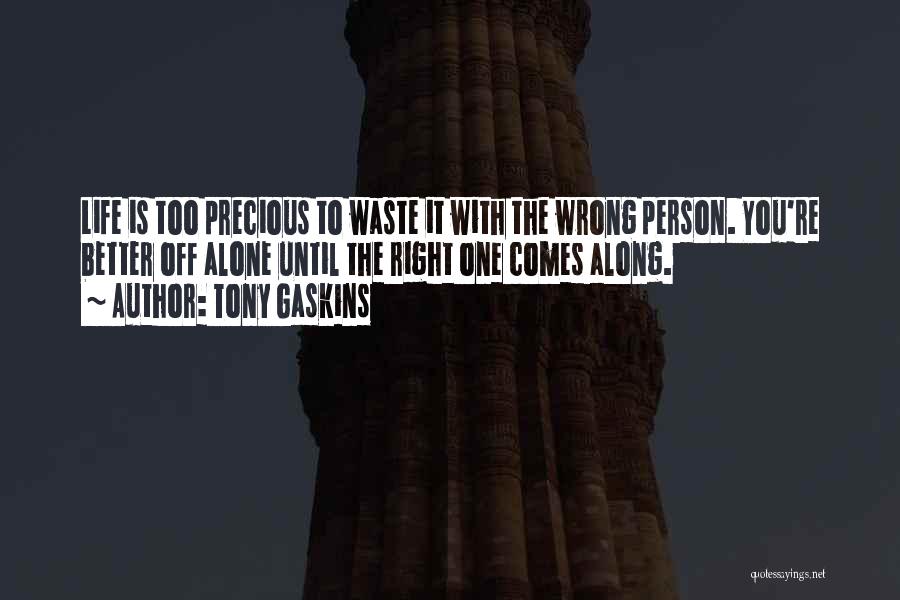 Better Off Alone Quotes By Tony Gaskins