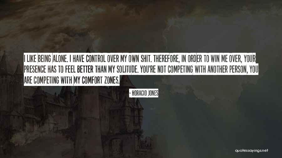 Better Off Being Alone Quotes By Horacio Jones Better Off Being Alone Quotes By Horacio Jones